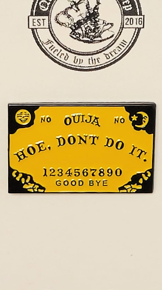 Hoe Don't Do It Ouija Board Enamel Pin