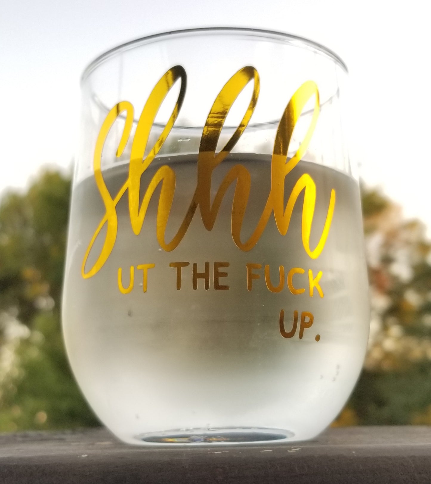 Shhhut The Fuck Up Wine Glass